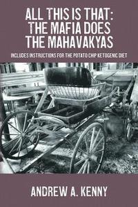 bokomslag All This is that: The Mafia Does the Mahavakyas: Includes Instructions for the Potato Chip Ketogenic Diet