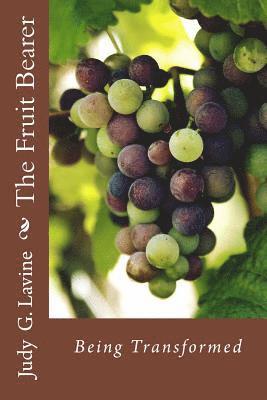 The Fruit Bearer: Being Transformed 1