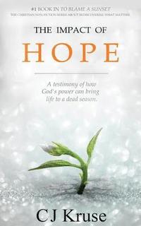 bokomslag The Impact Of Hope: A Testimony Of How God's Touch Can Bring Life To A Dead Season