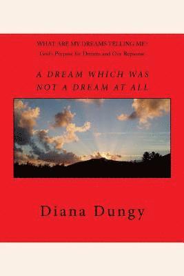 A Dream Which Was Not A Dream At All: God's Purpose and Our Response to Dreams 1