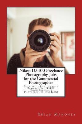 bokomslag Nikon D3400 Freelance Photography Jobs for the Commercial Photographer