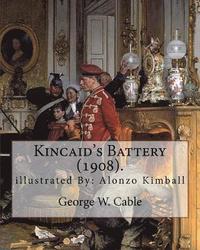 bokomslag Kincaid's Battery (1908). By: George W. Cable, illustrated By: Alonzo Kimball (August 14, 1874 - August 27, 1923): George Washington Cable (October