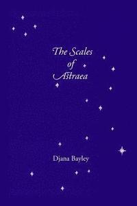 bokomslag The Scales of Astraea: Poems of Earth, Its Creatures & the Old Gods
