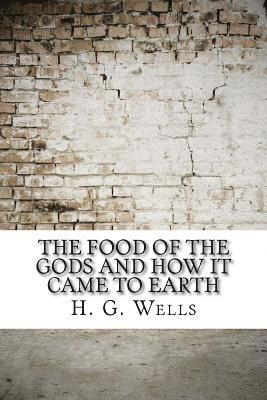 The Food of the Gods and How It Came to Earth 1
