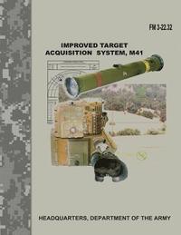 bokomslag Improved Target Acquisition System, M41 (FM 3-22.32)