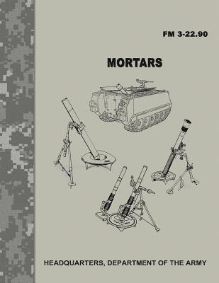 Mortars (FM 3-22.90) 1