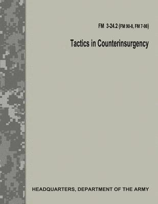 Tactics in Counterinsurgency (FM 3-24.2 / FM 90-8 / FM 7-98) 1