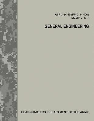 General Engineering (ATP 3-34.40 / FM 3-34.400 / MCWP 3-17.7) 1