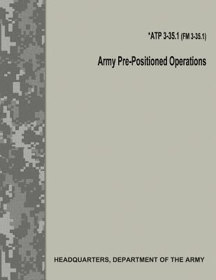 Army Pre-Positioned Operations (ATP 3-35.1 / FM 3-35.1) 1