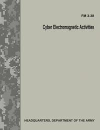 bokomslag Cyber Electromagnetic Activities (FM 3-38)