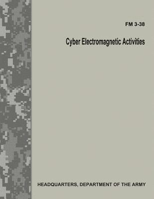 Cyber Electromagnetic Activities (FM 3-38) 1