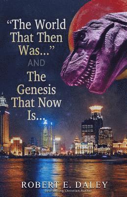 Robert E. Daley - "The World That Then Was . . ." & The Genesis That Now Is . . ., Häftad