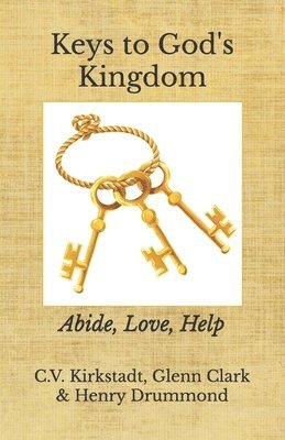 Keys to God's Kingdom: Abide, Love, Help 1