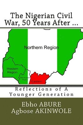 The Nigerian Civil War, 50 Years After...: Reflections of a Younger Generation 1