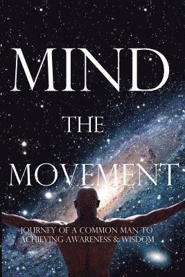 Anil Jain - Mind the Movement: Journey of a common man to achieving awareness & wisdom, Häftad