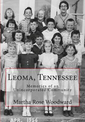Martha Rose Woodward - Leoma, Tennessee: Memories of an Unincorporated Community, Häftad