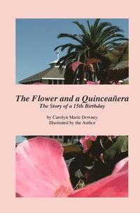 bokomslag The Flower and a Quinceañera