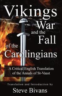 bokomslag Vikings, War and the Fall of the Carolingians: A Critical English Translation of the Annals of Saint Vaast