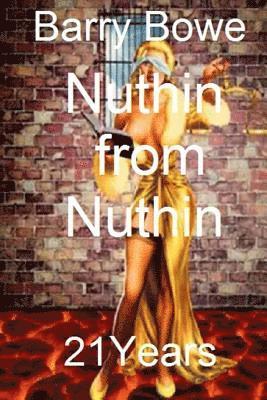 bokomslag Nuthin from Nuthin: 21 Years