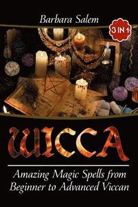 bokomslag Wicca: Amazing Magic Spells From Beginner to Advanced Wiccan