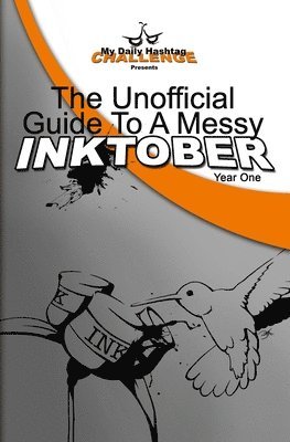 The Unofficial Guide To A Messy Inktober, Year One 1