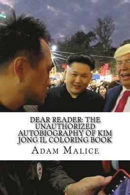 Adam Malice - Dear Reader: The Unauthorized Autobiography of Kim Jong Il Coloring Book, Häftad