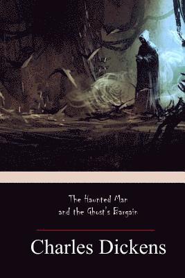 Charles Dickens - The Haunted Man and the Ghost's Barga, Häftad