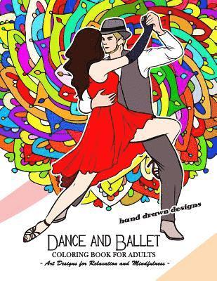 Dance and Ballet Coloring Book for Adults: Art Design for Relaxation and Mindfulness 1