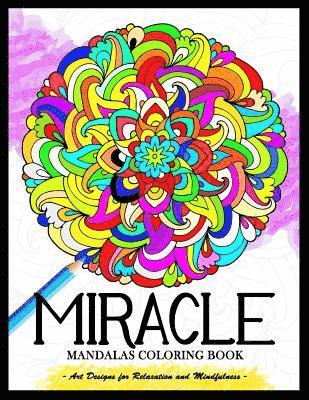 Miracle Mandalas Coloring Book for Adults: Art Design for Relaxation and Mindfulness 1