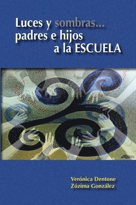 bokomslag Luces y sombras... Padres e hijos a la Escuela: Contribuyendo a la creación de soluciones eficientes para los problemas de la deserción, desafiliación