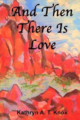 Kathryn a. T. Knox - And Then There Is Love, Häftad. Tillgänglighet: Lägg i varukorg