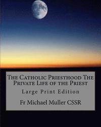 bokomslag The Catholic Priesthood The Private Life of the Priest: Large Print Edition