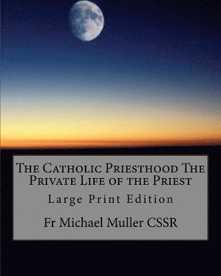 Michael Muller Cssr - The Catholic Priesthood The Private Life of the Priest: Large Print Edition, Häftad