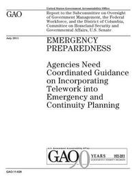 bokomslag Emergency preparedness: agencies need coordinated guidance on incorporating telework into emergency and continuity planning: report to the Sub