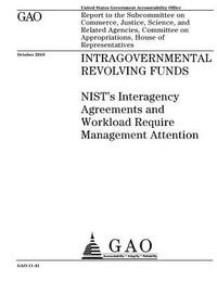 bokomslag Intragovernmental revolving funds~: ~NISTs interagency agreements and workload require management attention: report to the Subcommittee on Commerce, J