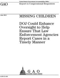 bokomslag Missing children: DOJ could enhance oversight to help ensure that law enforcement agencies report cases in a timely manner: report to co