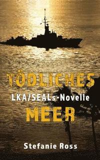 bokomslag Tödliches Meer: LKA-SEALs-Novelle