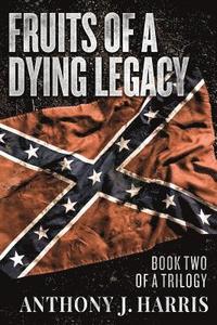 bokomslag Fruits of a Dying Legacy: Book Two of a Trilogy