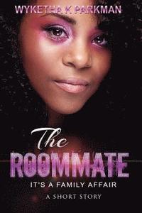 bokomslag The Roommate: It's A Family Affair: A Short Story