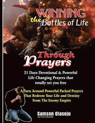 Winning The Battles of Life Through Prayers: 21 Days Devotional & Powerful Life Changing Prayers that totally set you free: A Turn Around Powerful Pac 1