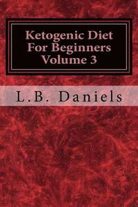 bokomslag Ketogenic Diet For Beginners Volume 3