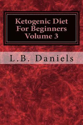 bokomslag Ketogenic Diet For Beginners Volume 3