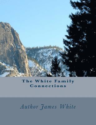 The White Family Connections: Family History 1