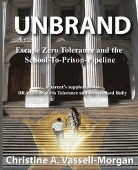 bokomslag Unbrand: Escape Zero Tolerance and the School-To-Prison-Pipeline