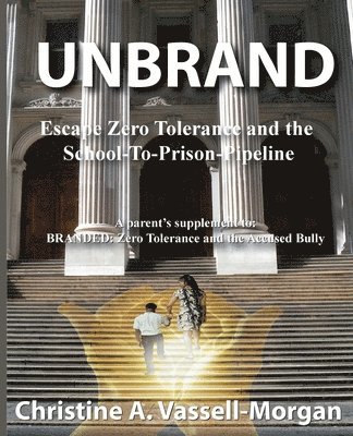 Unbrand: Escape Zero Tolerance and the School-To-Prison-Pipeline 1