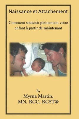 bokomslag Naissance et Attachement: Comment soutenir pleinement votre enfant á partir de maintenant