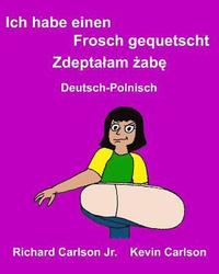 bokomslag Ich habe einen Frosch gequetscht: Ein Bilderbuch für Kinder Deutsch-Polnisch (Zweisprachige Ausgabe)