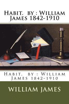 Habit. by: William James 1842-1910 1