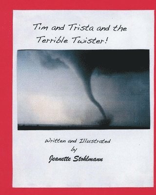Jeanette Stohlmann - Tim and Trista and the Terrible Twister!, Häftad