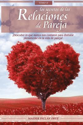 Los Secretos de las Relaciones de Pareja: ¡Descubre lo que nunca nos contaron para disfrutar plenamente en la vida de pareja! 1